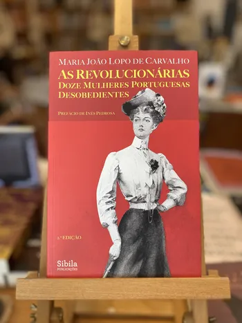 REVOLUCIONÁRIAS, AS - DOZE MULHERES POTRUGUESAS DESOBEDIENTES